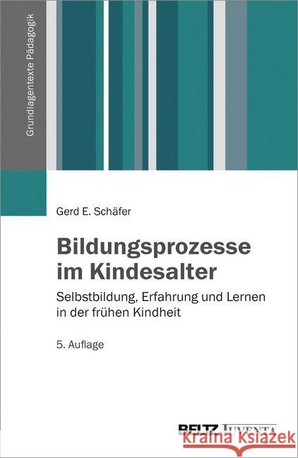 Bildungsprozesse im Kindesalter : Selbstbildung, Erfahrung und Lernen in der frühen Kindheit Schäfer, Gerd E. 9783779921851 Beltz Juventa - książka