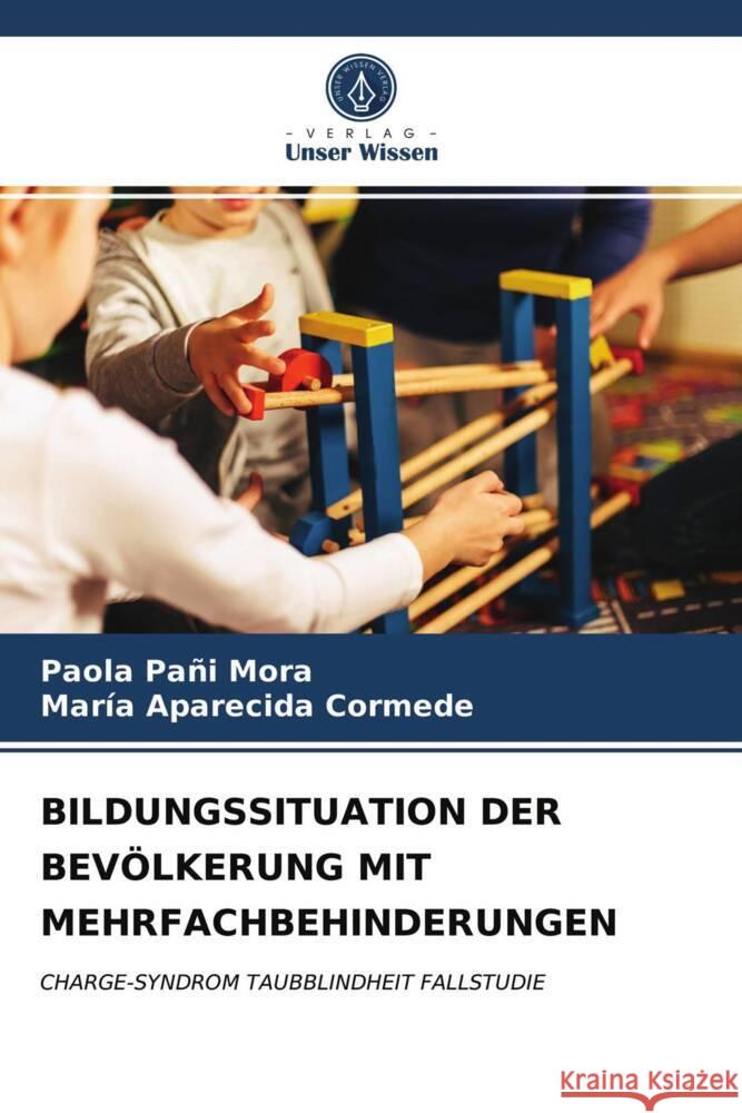 BILDUNGSSITUATION DER BEVÖLKERUNG MIT MEHRFACHBEHINDERUNGEN Pañi Mora, Paola, Aparecida Cormede, María 9786203984323 Verlag Unser Wissen - książka
