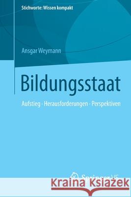 Bildungsstaat: Aufstieg - Herausforderungen - Perspektiven Weymann, Ansgar 9783658117160 Springer vs - książka