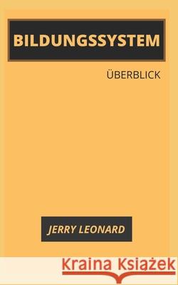 Bildungssystem: Überblick Jerry Leonard Jerry Leonard 9798472143387 Independently Published - książka