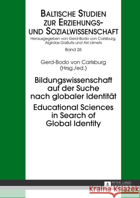 Bildungswissenschaft Auf Der Suche Nach Globaler Identitaet- Educational Sciences in Search of Global Identity Von Carlsburg, Gerd-Bodo 9783631644676 Peter Lang GmbH - książka