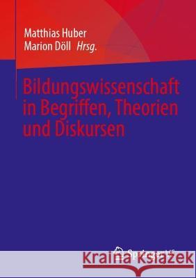 Bildungswissenschaft in Begriffen, Theorien und Diskursen Matthias Huber Marion D?ll 9783658378578 Springer vs - książka