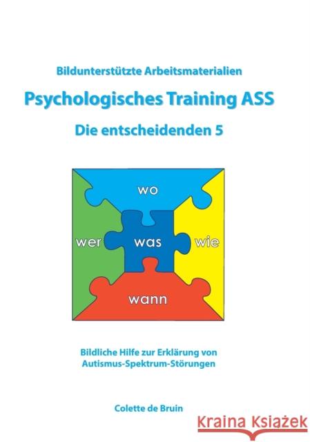 Bildunterstützte Arbeitsmaterialien Psychologisches Training ASS Die entscheidenden 5 De Bruin, Colette 9789491337567 Graviant - książka