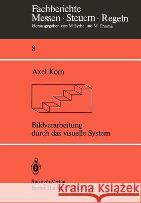 Bildverarbeitung Durch Das Visuelle System Korn, A. 9783540118374 Not Avail - książka