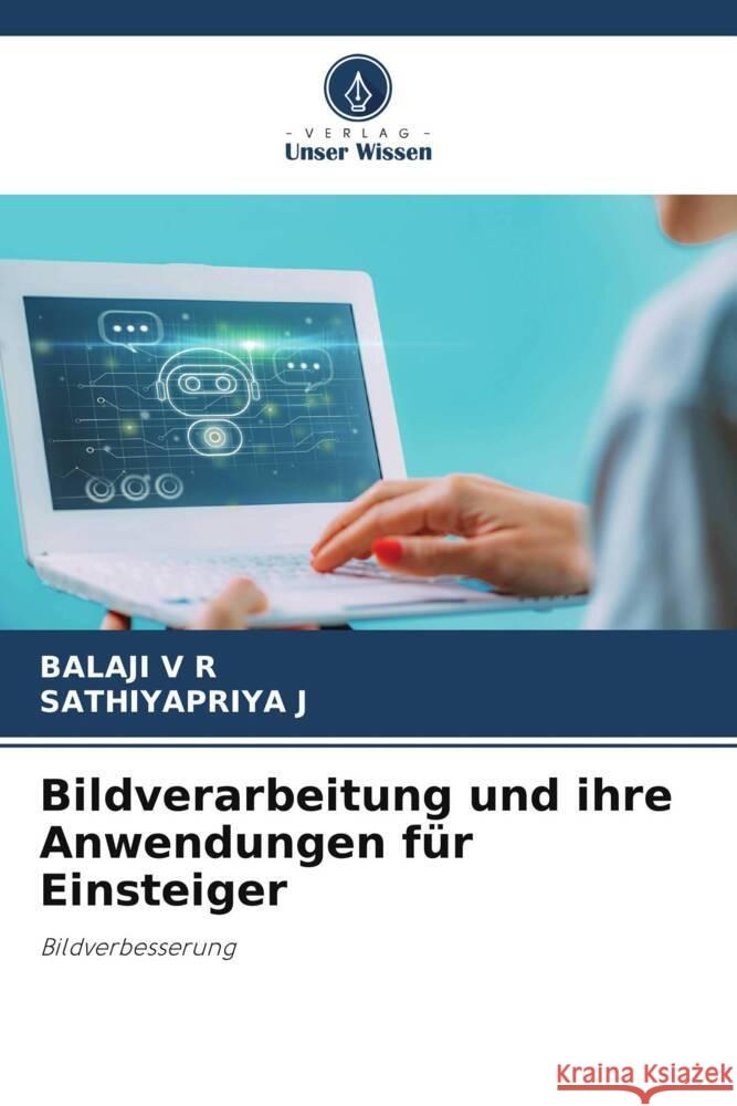 Bildverarbeitung und ihre Anwendungen f?r Einsteiger Balaji V Sathiyapriya J 9786207329854 Verlag Unser Wissen - książka