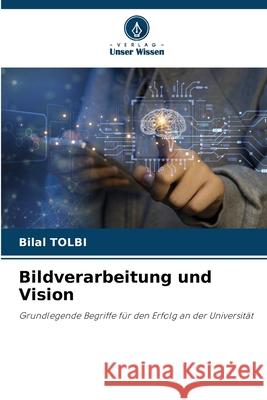 Bildverarbeitung und Vision Tolbi, Bilal 9786209469923 Verlag Unser Wissen - książka