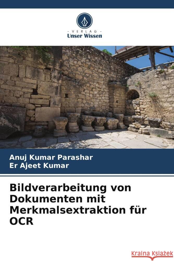 Bildverarbeitung von Dokumenten mit Merkmalsextraktion für OCR Parashar, Anuj Kumar, Kumar, Er Ajeet 9786208585815 Verlag Unser Wissen - książka