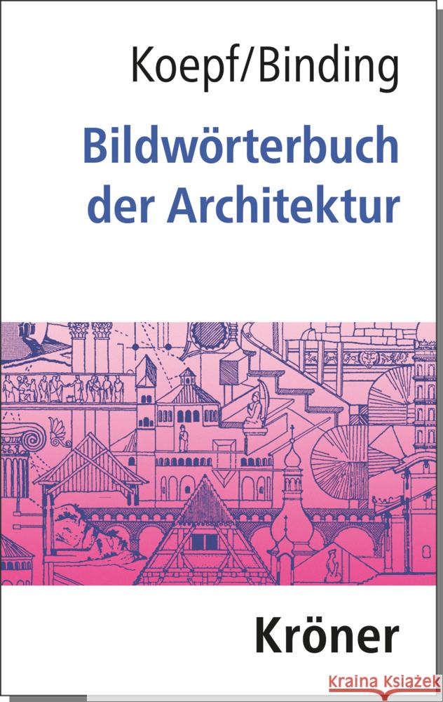 Bildwörterbuch der Architektur Koepf, Hans, Binding, Günther 9783520194077 Kröner - książka