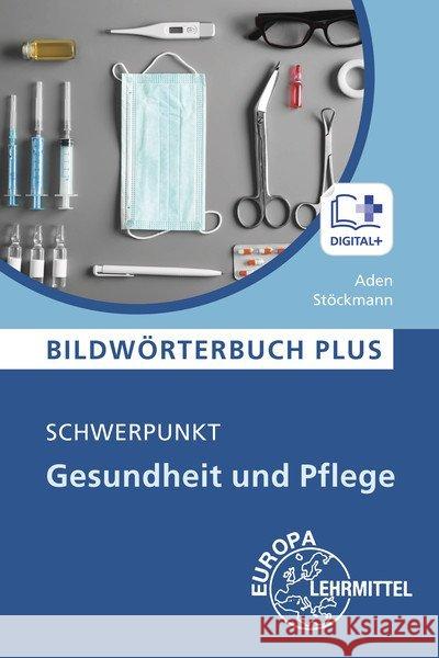 Bildwörterbuch PLUS - Schwerpunkt Gesundheit und Pflege : Mit digitalem Zusatzmaterial Aden, Patricia; Stöckmann, Franziska 9783808568576 Europa-Lehrmittel - książka