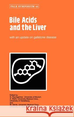 Bile Acids and the Liver G. Paumgartner A. Stiehl W. Gerok 9780852006757 Springer - książka