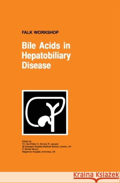 Bile Acids in Hepatobiliary Disease H. a. Ahmed R. P. Jazrawi T. C. Northfield 9780792387558 Kluwer Academic Publishers - książka