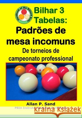 Bilhar 3 Tabelas - Padr?es de mesa incomuns: De torneios de campeonato professional Allan P. Sand 9781625053336 Billiard Gods Productions - książka