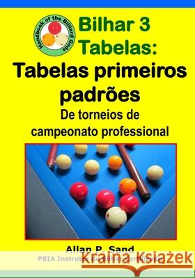 Bilhar 3 Tabelas - Tabelas primeiros padr?es: De torneios de campeonato professional Allan P. Sand 9781625053305 Billiard Gods Productions - książka