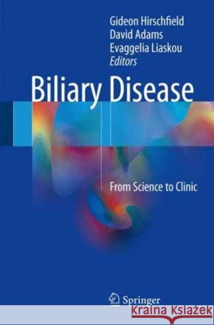 Biliary Disease: From Science to Clinic Hirschfield, Gideon 9783319501666 Springer - książka