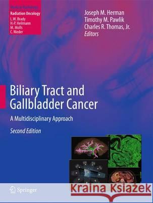 Biliary Tract and Gallbladder Cancer: A Multidisciplinary Approach Herman, Joseph M. 9783642405570 Springer - książka