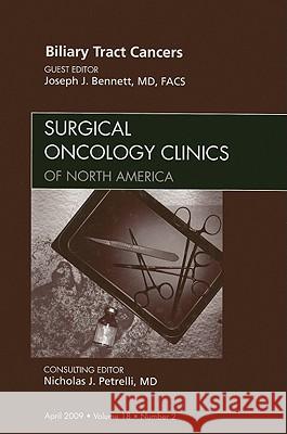 Biliary Tract Cancers, an Issue of Surgical Oncology Clinics: Volume 18-2 Bennett, Joseph J. 9781437709124 W.B. Saunders Company - książka