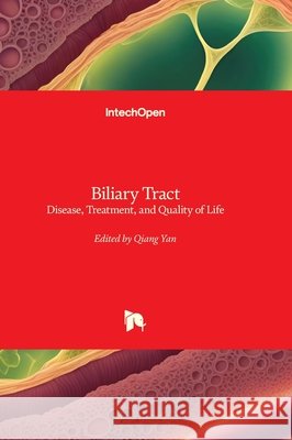 Biliary Tract - Disease, Treatment, and Quality of Life: Disease, Treatment, and Quality of Life Qiang Yan 9780850147698 Intechopen - książka
