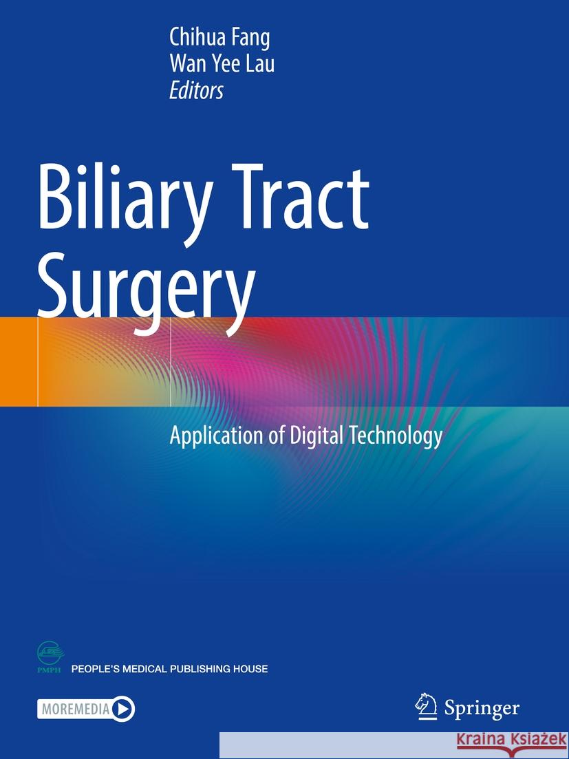 Biliary Tract Surgery: Application of Digital Technology Fang, Chihua 9789813367715 Springer Nature Singapore - książka