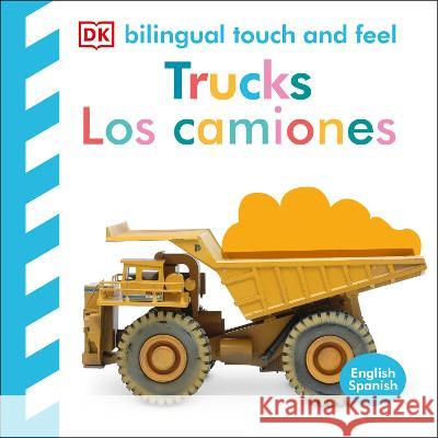 Bilingual Baby Touch and Feel Truck - Los Camiones Dk 9780744094077 DK Publishing (Dorling Kindersley) - książka