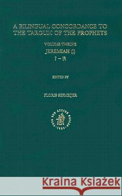Bilingual Concordance to the Targum of the Prophets, Volume 12 Jeremiah (I) Floris Sepmeijer 9789004110120 Brill Academic Publishers - książka