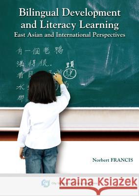 Bilingual Development and Literacy Learning-East Asian and International Perspectives Francis, Norbert 9789629372057 City University of Hong Kong Press - książka