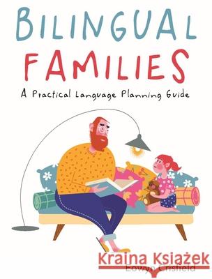 Bilingual Families: A Practical Language Planning Guide Eowyn Crisfield 9781788929349 Multilingual Matters Limited - książka