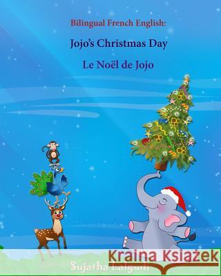 Bilingual French English: Jojo's Christmas day. Le Noël de Jojo: Bilingual Children's Book (English-French), French childrens book Lalgudi, Sujatha 9781790422203 Independently Published - książka