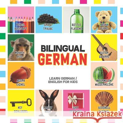 Bilingual German: Learn German for Kids (English / German) - Toddler Deutsch First Words Karl Scholl Nancy Dyer 9781097681105 Independently Published - książka