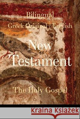 Bilingual (Greek / English) New Testament: Vol. I, the Holy Gospel George Valsamis 9781720938163 Createspace Independent Publishing Platform - książka