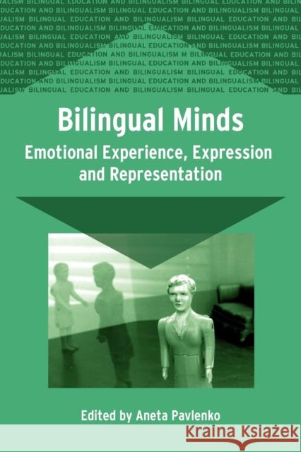 Bilingual Minds: Emotional Experience, Expression and Representation Pavlenko, Aneta 9781853598722 Multilingual Matters Limited - książka