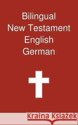 Bilingual New Testament, English - German Transcripture International, Transcripture International 9781922217127 Transcripture International - książka