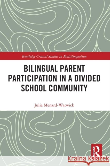 Bilingual Parent Participation in a Divided School Community Julia Menard-Warwick 9780367786953 Routledge - książka