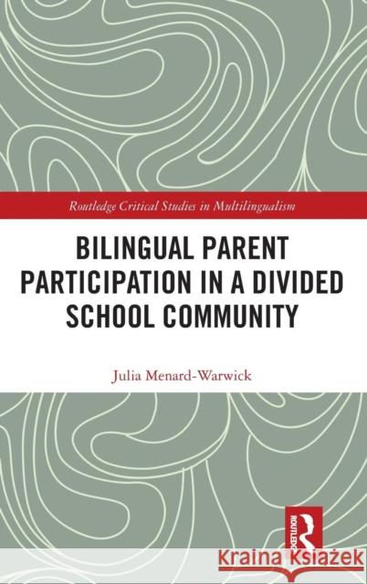 Bilingual Parent Participation in a Divided School Community Julia Menard-Warwick 9781138584662 Routledge - książka