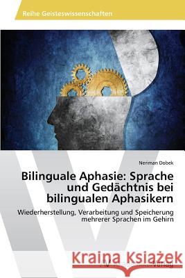 Bilinguale Aphasie: Sprache und Gedächtnis bei bilingualen Aphasikern Dobek, Neriman 9783639627909 AV Akademikerverlag - książka