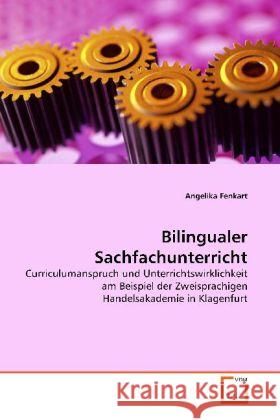 Bilingualer Sachfachunterricht : Curriculumanspruch und Unterrichtswirklichkeit am Beispiel der Zweisprachigen Handelsakademie in Klagenfurt Fenkart, Angelika 9783639158748 VDM Verlag Dr. Müller - książka