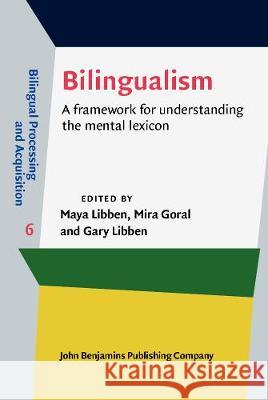 Bilingualism: A framework for understanding the mental lexicon Maya Libben (University of British Colum Mira Goral (City University of New York) Gary Libben (Brock University) 9789027243775 John Benjamins Publishing Co - książka