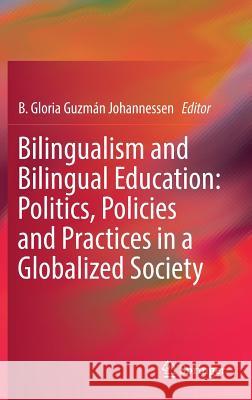 Bilingualism and Bilingual Education: Politics, Policies and Practices in a Globalized Society B. Gloria Guzman Johannessen 9783030054953 Springer - książka