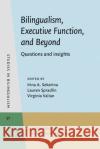 Bilingualism, Executive Function, and Beyond  9789027202437 John Benjamins Publishing Co