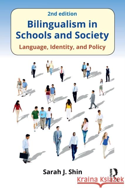 Bilingualism in Schools and Society: Language, Identity, and Policy, Second Edition Sarah J. Shin 9781138691292 Routledge - książka
