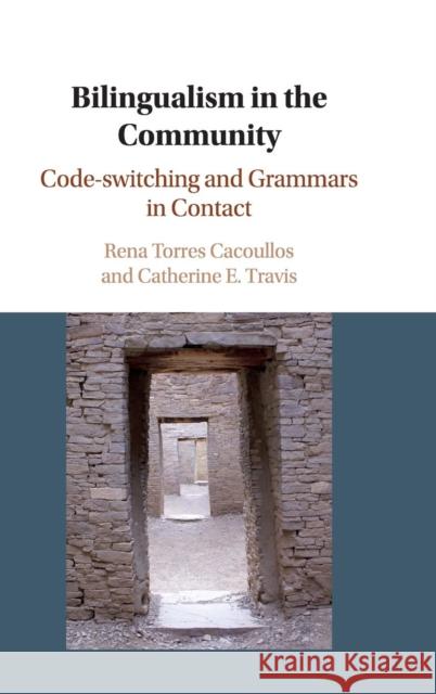 Bilingualism in the Community: Code-Switching and Grammars in Contact Rena Cacoullos Catherine Travis 9781108415828 Cambridge University Press - książka