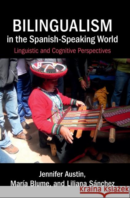 Bilingualism in the Spanish-Speaking World: Linguistic and Cognitive Perspectives Austin, Jennifer 9780521115537 Cambridge University Press - książka