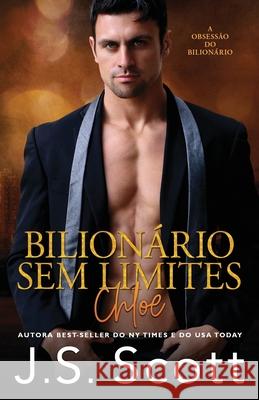 Bilionário Sem Limites - Chloe: A Obsessão do Bilionário J S Scott, Christiane Jost 9798692979285 Independently Published - książka