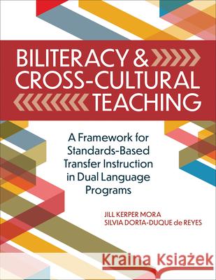Biliteracy and Cross-Cultural Teaching: A Framework for Standards-Based Transfer Instruction in Dual Language Programs Silvia Dorta-Duque de Reyes 9781681256375 Brookes Publishing Company - książka