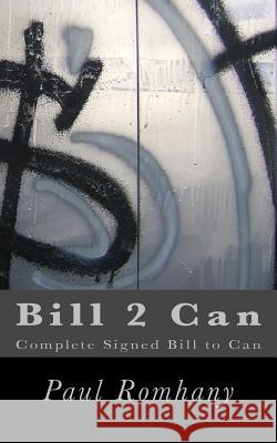 Bill 2 Can: Complete Signed Bill To Can Romhany, Paul 9781463595241 Createspace - książka