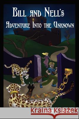 Bill and Nell's Adventure Into the Unknown Clara E. Martin 9781425989576 Authorhouse - książka