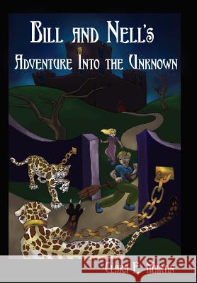 Bill and Nell's Adventure Into the Unknown Clara E. Martin 9781425989583 Authorhouse - książka