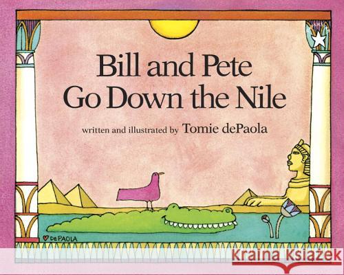 Bill and Pete Go Down the Nile Tomie dePaola 9780698114012 Putnam Publishing Group - książka