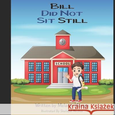 Bill Did Not Sit Still Shafayat Nirzhor Melanie Morgan  9798375713236 Independently Published - książka