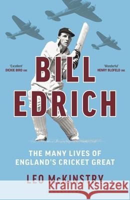 Bill Edrich: The Many Lives of England's Cricket Great Leo McKinstry 9781399407847 Bloomsbury Publishing PLC - książka