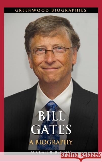 Bill Gates: A Biography Becraft, Michael 9781440830136 Greenwood - książka